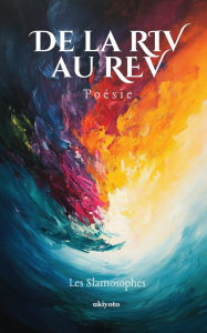 Title: De la RIV au REV, Author: Les Slamosophes