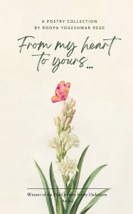 Title: From my heart to yours...., Author: Roopa Yogeshwar Rege