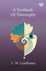 Title: A Textbook Of Theosophy, Author: Charles Webster Leadbeater