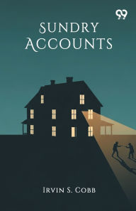 Title: Sundry Accounts, Author: Irvin S Cobb