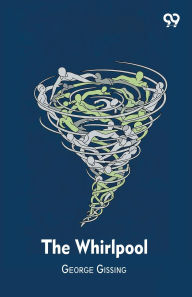 Title: The Whirlpool, Author: George Gissing