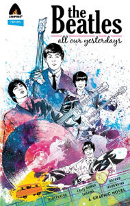 Title: The Beatles: All Our Yesterdays, Author: Jason Quinn