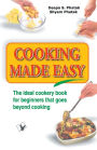 Cooking Made Easy: The ideal cookery book for beginners that goes beyond cooking