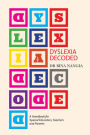 Dyslexia Decoded: A Systematic Approach to Dealing with Specific Learning Difficulties that Worked with Real Life Cases