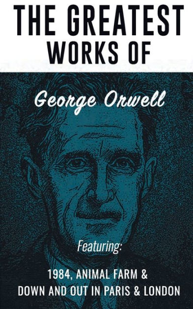 The Greatest Works of George Orwell by George Orwell, Paperback | Barnes & Noble® The Greatest Works of George Orwell by George Orwell, Paperback | Barnes & Noble®