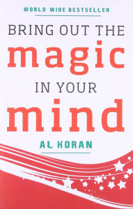 Title: Bring Out The Magic In Your Mind, Author: Al Koran