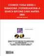 COSMOS YOGA SERIES-I-TAMASOMA JYOTHIRGAMYAM-A SEARCH BEYOND DARK MATTER-2005
