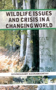 Title: Wildlife Issues and Crisis in A Changing World: A Naturalist'S 25 Years Jungle Journey in Asia Africa and South America, Author: Govindasamy Agoramoorthy