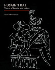 Title: Husain's Raj: Visions of Empire and Nation, Author: Sumathi Ramaswamy
