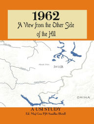 Title: 1962: A View from the Other Side of the Hill, Author: P J S Sandhu