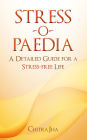 Stress-o-Paedia: A Detailed Guide for a Stress-free Life