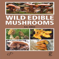 Title: Wild Edible Mushrooms, Author: R. K. SINGH