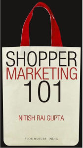 Title: Shopper Marketing 101: Making Brand Shopper Ready, Author: Nitish Rai Gupta