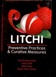Title: Litchi: Preventive Practices & Curative Measures, Author: Hari  Shankar Singh