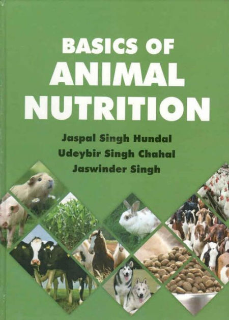 Basics Of Animal Nutrition by Jaspal Singh Hundal, UDEYBIR SINGH CHAHAL