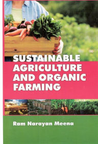 Title: Sustainable Agriculture and Organic Farming, Author: RAM  NARAYAN MEENA
