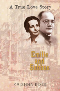 Title: Emilie and Subhas: A True Love Story, Author: Krishna Bose