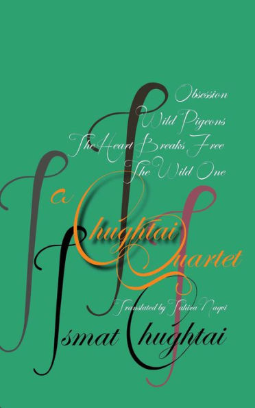 A Chughtai Quartet: Obsession, The Wild One, Wild Pigeons, The Heart Breaks Free