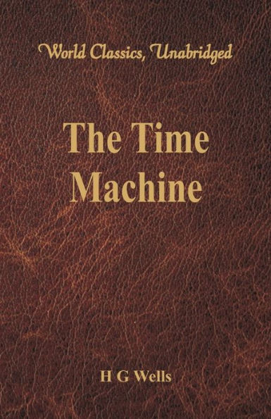 The Time Machine (World Classics, Unabridged)