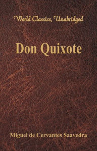 Title: Don Quixote (World Classics, Unabridged), Author: Miguel De Cervantes Saavedra