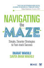 Navigating the Maze: Simple, Smarter Strategies to Fast-track Success