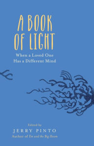 Title: A Book of Light: When a Loved One Has a Different Mind, Author: Jerry Pinto