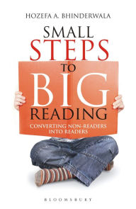 Title: Small Steps To Big Reading: Converting Non-Readers Into Readers, Author: Hozefa A Bhinderwala