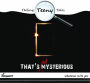 That's Not Mysterious: Whatever suits you