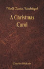 A Christmas Carol: A Ghost Story of Christmas (World Classics, Unabridged)