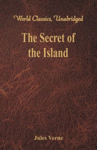 The Secret of the Island (World Classics, Unabridged)