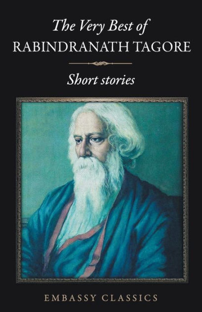 The Very Best Of Rabindranath Tagore Short Stories By Rabindranath