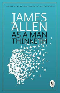 Title: As a Man Thinketh, Author: James Allen