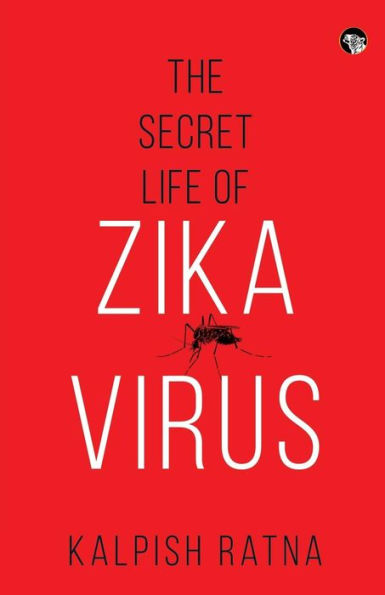 The Secret Life of Zika Virus