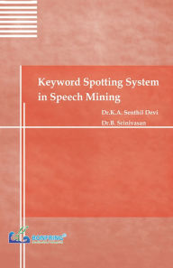 Title: Keyword Spotting System in Speech Mining, Author: Dr K a Senthil Devi