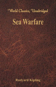 Title: Sea Warfare (World Classics, Unabridged), Author: Rudyard Kipling