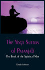 The Yoga Sutras of Patanjali: The Book of the Spiritual Man