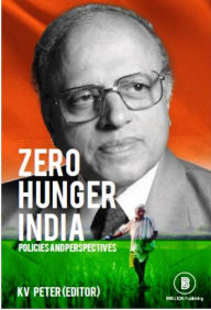 Title: Zero Hunger In India Policies And Perspectives, Author: K.V. Peter
