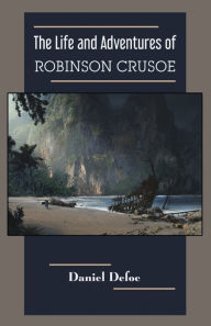 Title: The Life and Adventures of Robinson Crusoe, Author: Daniel Defoe