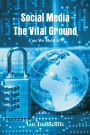 Social Media - The Vital Ground: Can We Hold It