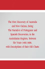 The First Discovery of Australia and New Guinea,: Being The Narrative of Portuguese and Spanish Discoveries, in the Australasian Regions, between the Years 1492-1606, with Descriptions of their Old Charts.
