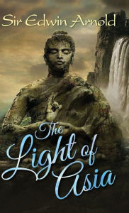 Title: The Light of Asia, Author: Edwin Arnold