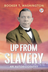 Title: Up From Slavery, Author: Booker T. Washington