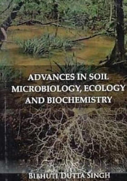 Advances In Soil Microbiology, Ecology And Biochemistry By Bibhuti ...