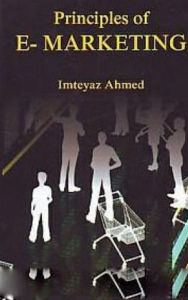 Title: Principles Of E-Marketing, Author: Imteyaz Ahmed