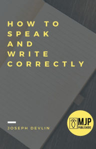 Title: How to Speak and Write Correctly, Author: Joseph Devlin