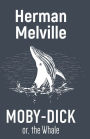 Moby-Dick Or, the Whale