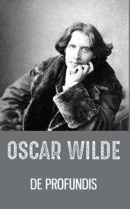 Title: DE PROFUNDIS, Author: Oscar Wilde