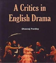 Title: A Critics In English Drama, Author: Dheeraj Pandey