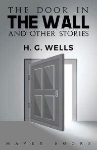 Title: The door in THE WALL and other stories, Author: H. G. Wells