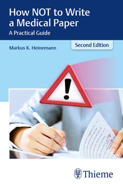 How NOT To Write A Medical Paper A Practical Guide By Markus Heinemann how-not-to-write-a-medical-paper-a-practical-guide-by-markus-heinemann
